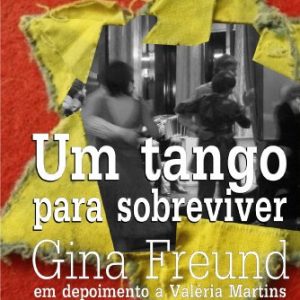 Um tango para sobreviver - a história real de Gina Freund, sobrevivente do holocausto