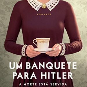 Um banquete para Hitler: A morte está servida