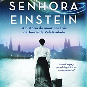 Senhora Einstein: A história de amor por trás da Teoria da Relatividade