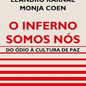 O Inferno somos nós: Do ódio à cultura de paz