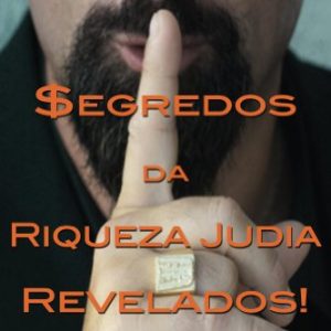Segredos da Riqueza Judia Revelados