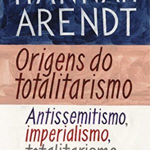 Origens do totalitarismo: Antissemitismo, imperialismo, totalitarismo