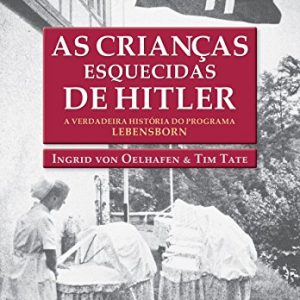 As Crianças esquecidas de Hitler: a verdadeira história do programa Lebensborn