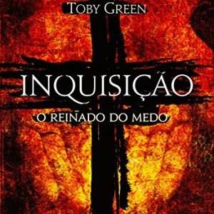 Inquisição: O reinado do medo