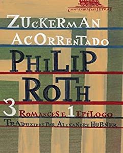 Zuckerman acorrentado: 3 romances e 1 epílogo