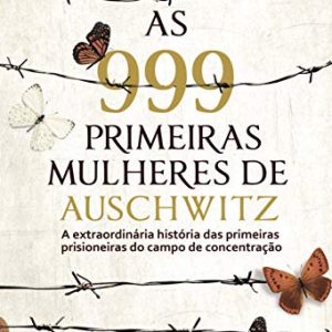 As 999 primeiras mulheres de Auschwitz