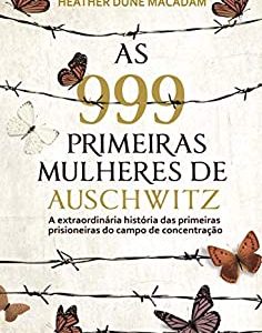 As 999 primeiras mulheres de Auschwitz