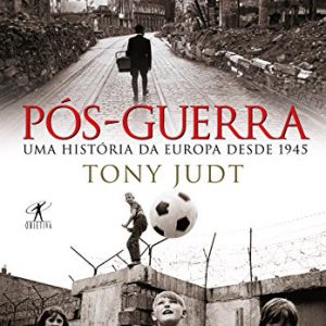 Pós-Guerra: Uma história da Europa desde 1945