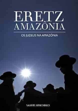 Eretz Amazônia - Os Judeus na Amazônia